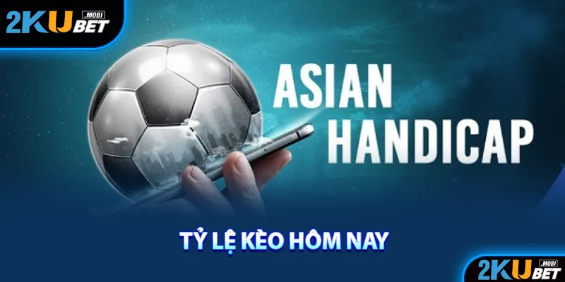 Asian handicap loại kèo phổ biến nhất