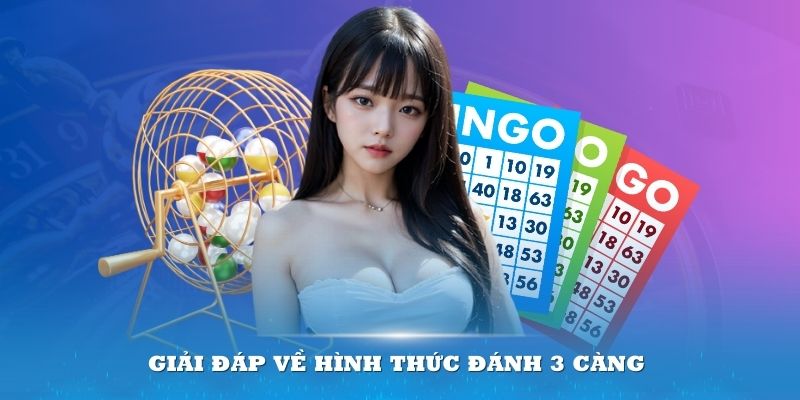 Giải đáp về hình thức đánh 3 càng dễ hiểu