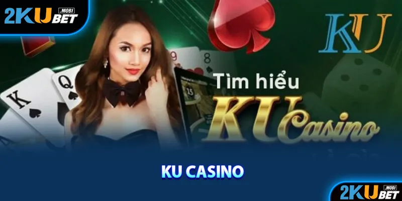 Hướng dẫn cách tham gia Ku Casino