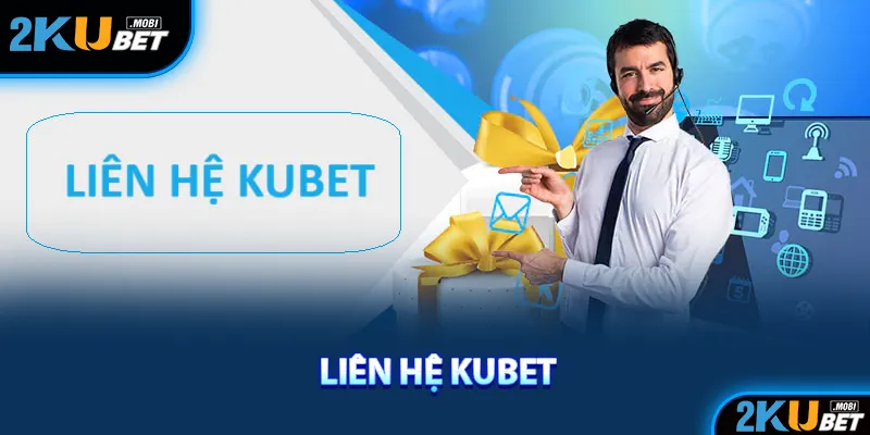 Liên hệ Kubet để được nhà cái hỗ trợ giúp đỡ 