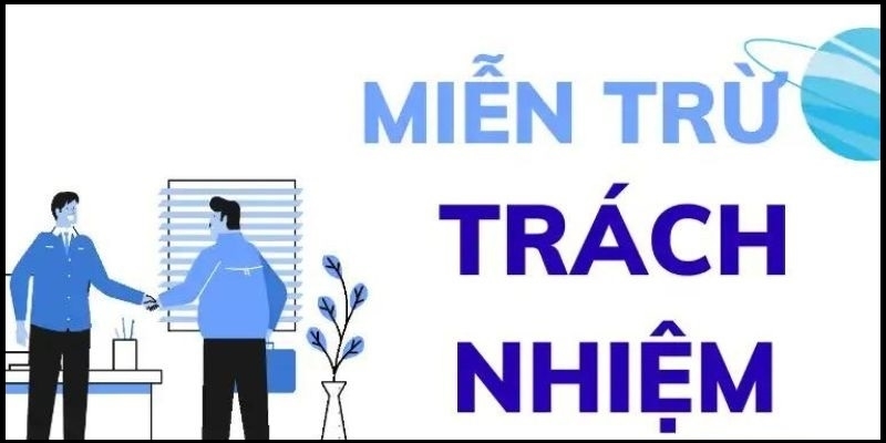 Những quy định cơ bản trong miễn trừ trách nhiệm