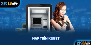 Nạp tiền kubet