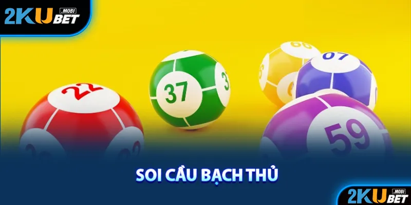 Soi cầu bạch thủ là gì?