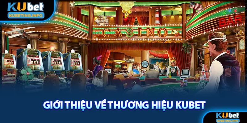 Kubet có lịch sử hình thành và phát triển lâu dài